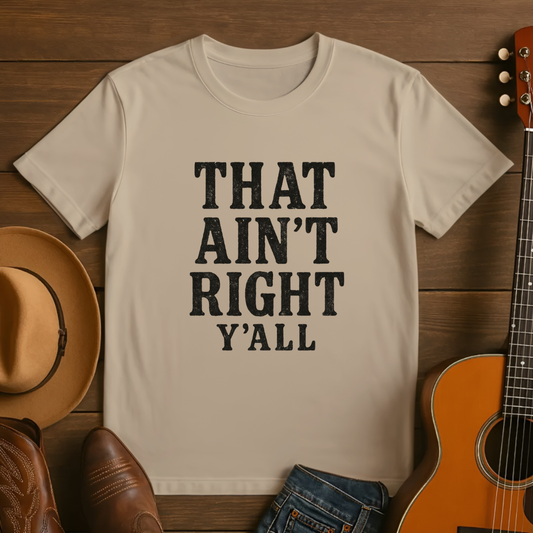 That Ain't Right Y'all Tshirt