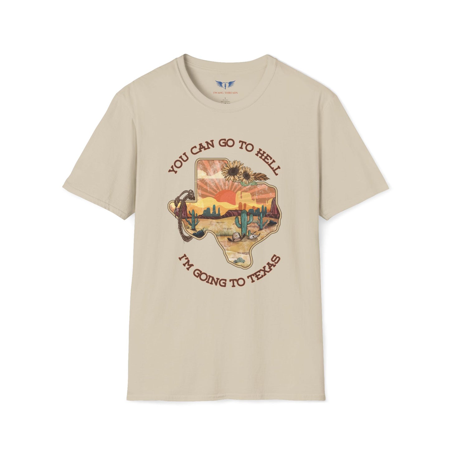 You Can Go To Hell I'm Going to Texas T-Shirt