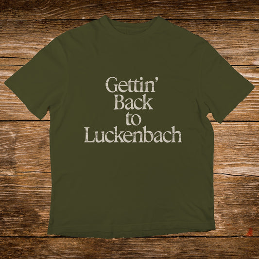 Olive green t-shirt with "Gettin' Back to Luckenbach" text.