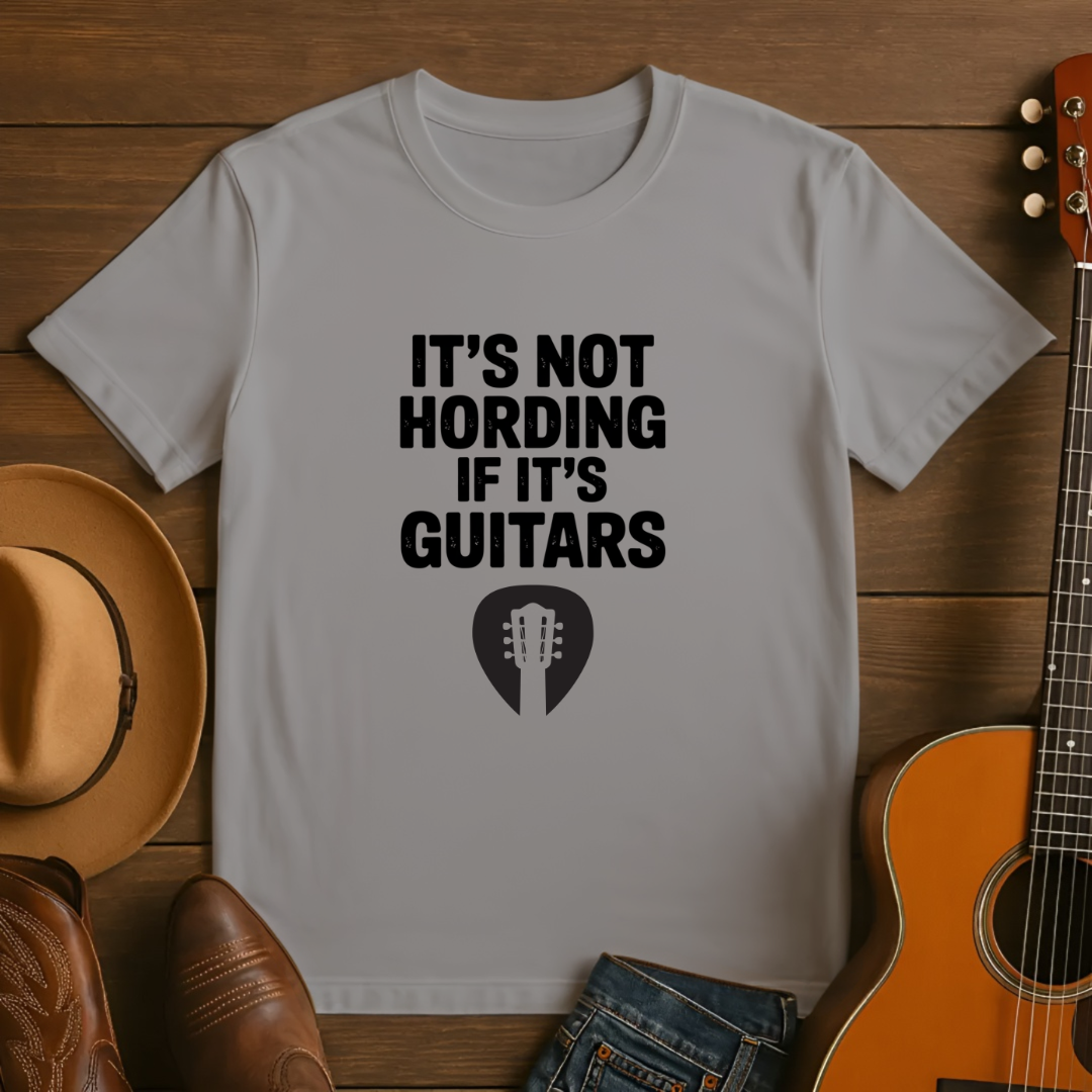 It's Not Hording if it's Guitars T-Shirt