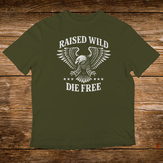 Olive green t-shirt with distressed eagle and "RAISED WILD DIE FREE" text.