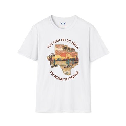 You Can Go To Hell I'm Going to Texas T-Shirt