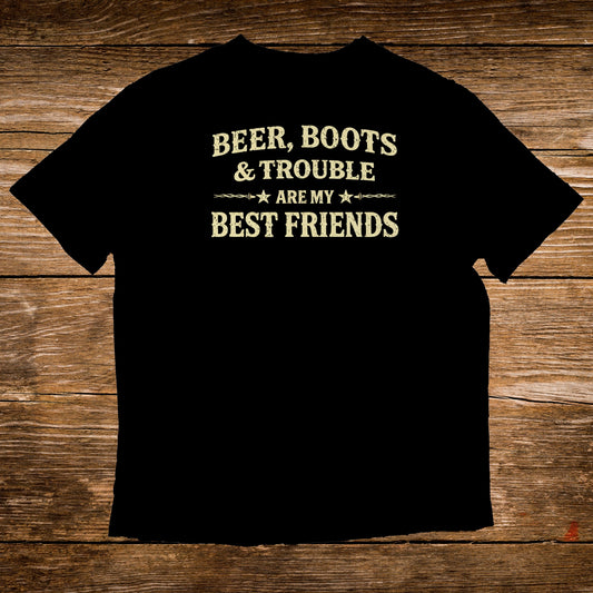 Black t-shirt with text "Beer, Boots & Trouble are my Best Friends".