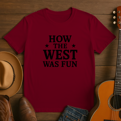 How the West was Fun Tshirt