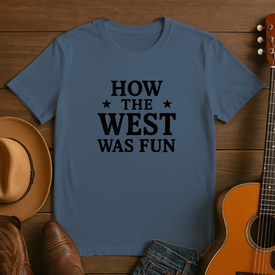 How the West was Fun Tshirt