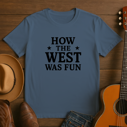 How the West was Fun Tshirt