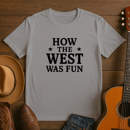 How the West was Fun Tshirt