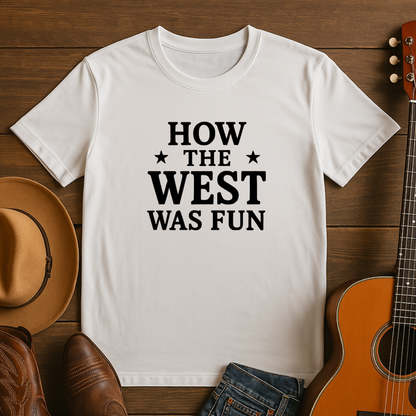 How the West was Fun Tshirt