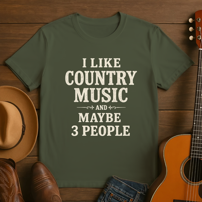I like Country Music & Maybe 3 People Tshirt