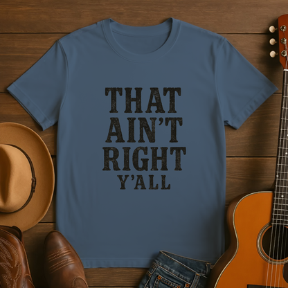 That Ain't Right Y'all Tshirt