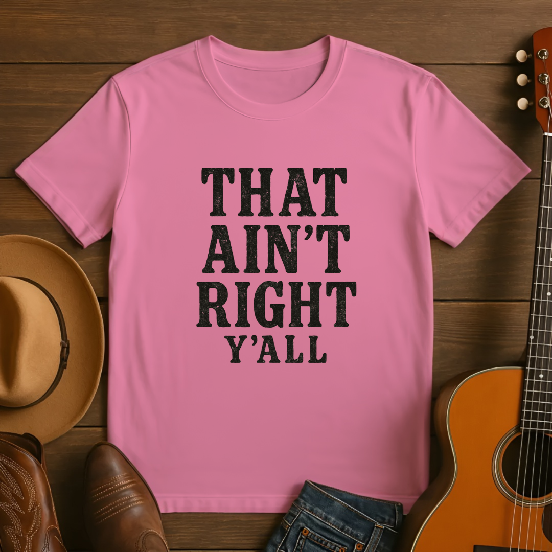 That Ain't Right Y'all Tshirt