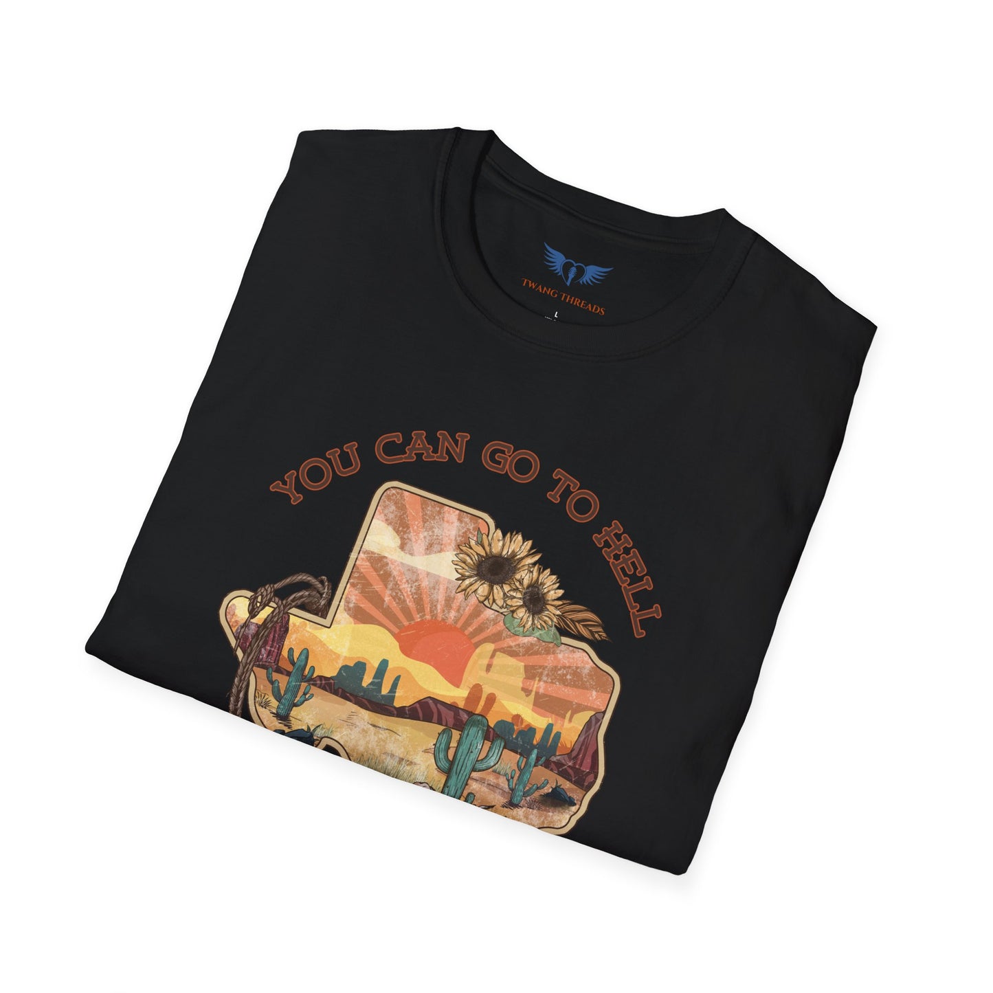 You Can Go To Hell I'm Going to Texas T-Shirt