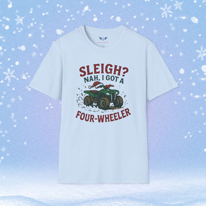 Sleigh Nah, I Got A Four-Wheeler Tshirt