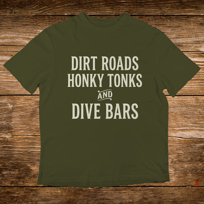 Olive green t-shirt with "Dirt Roads Honky Tonks and Dive Bars" in white text.