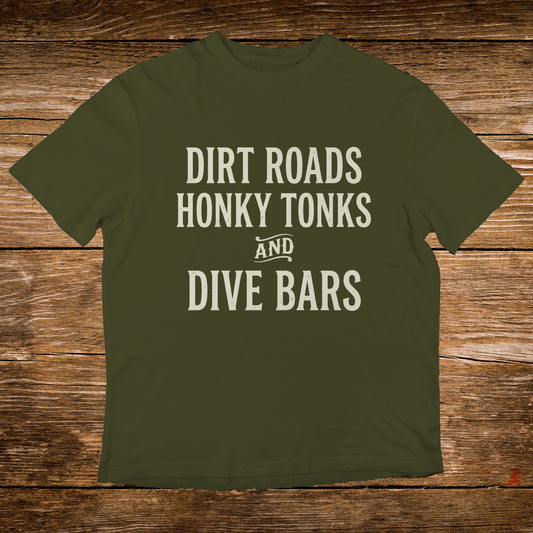 Olive green t-shirt with "Dirt Roads Honky Tonks and Dive Bars" in white text.