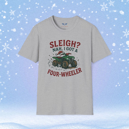 Sleigh Nah, I Got A Four-Wheeler Tshirt
