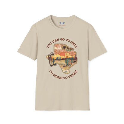 You Can Go To Hell I'm Going to Texas T-Shirt