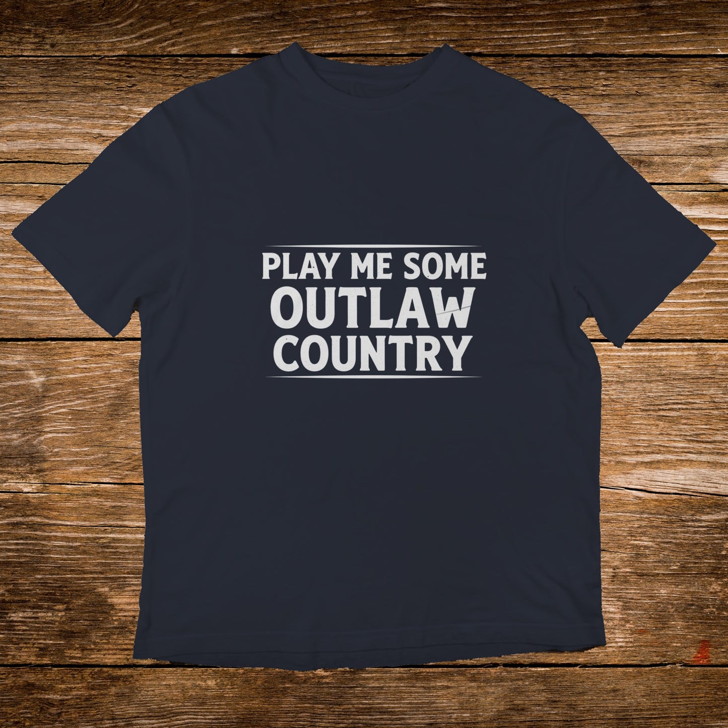 Dark blue t-shirt with "PLAY ME SOME OUTLAW COUNTRY" text.