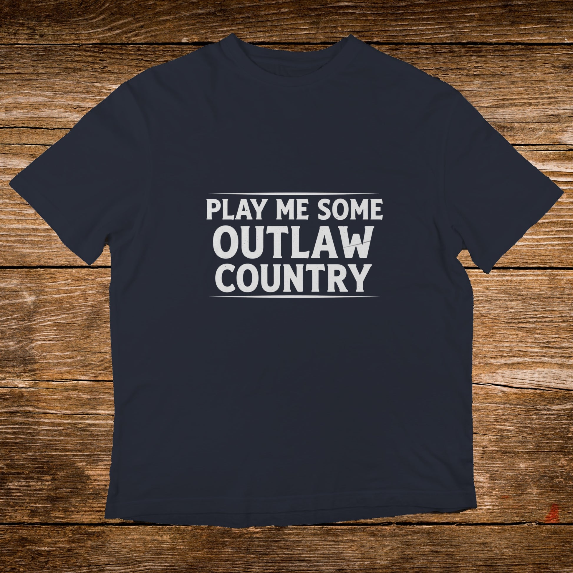 Dark blue t-shirt with "PLAY ME SOME OUTLAW COUNTRY" text.