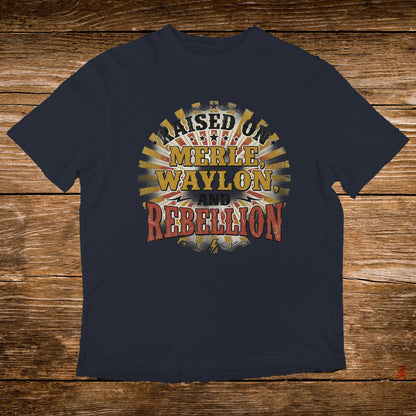 Navy t-shirt with "Raised on Merle, Waylon and Rebellion" text.
