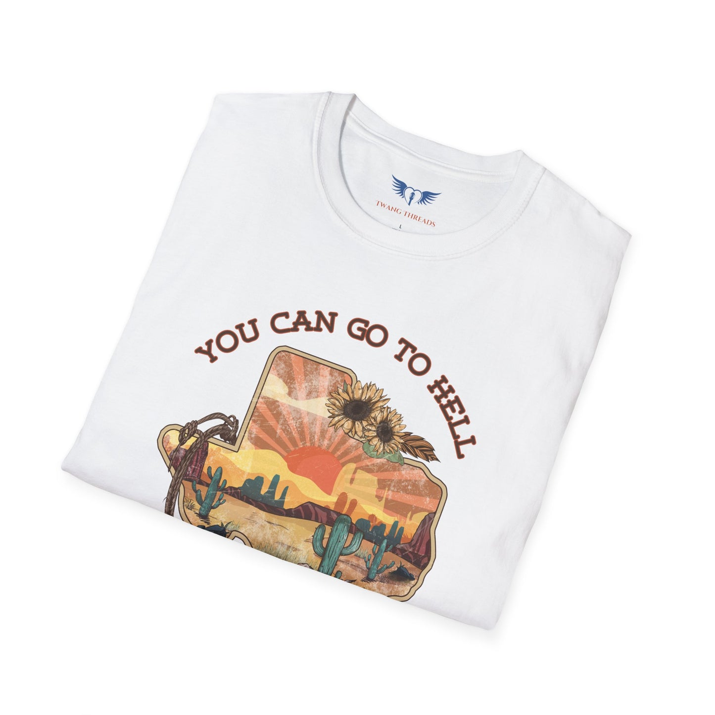 You Can Go To Hell I'm Going to Texas T-Shirt