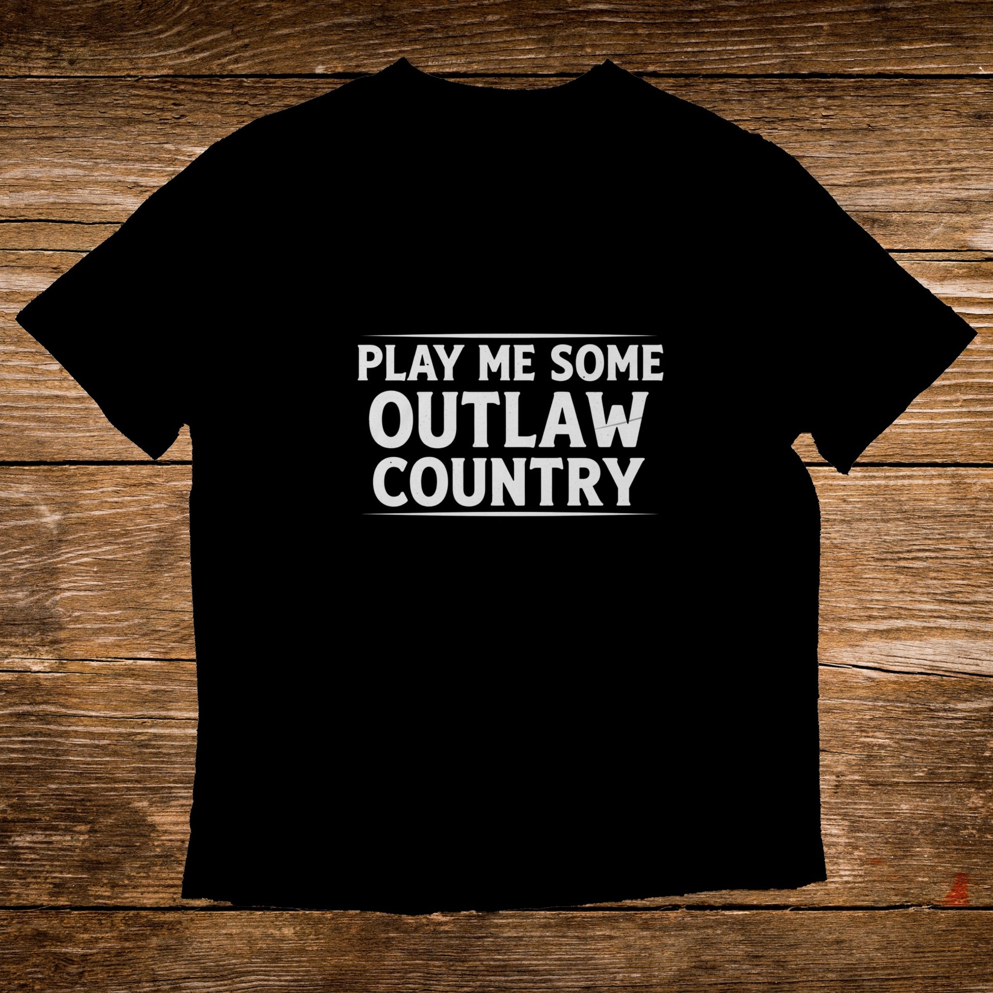 Black t-shirt with "PLAY ME SOME OUTLAW COUNTRY" text.