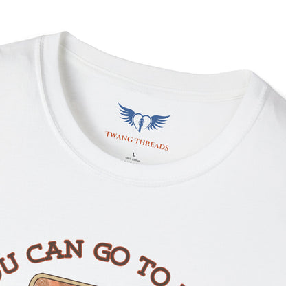 You Can Go To Hell I'm Going to Texas T-Shirt