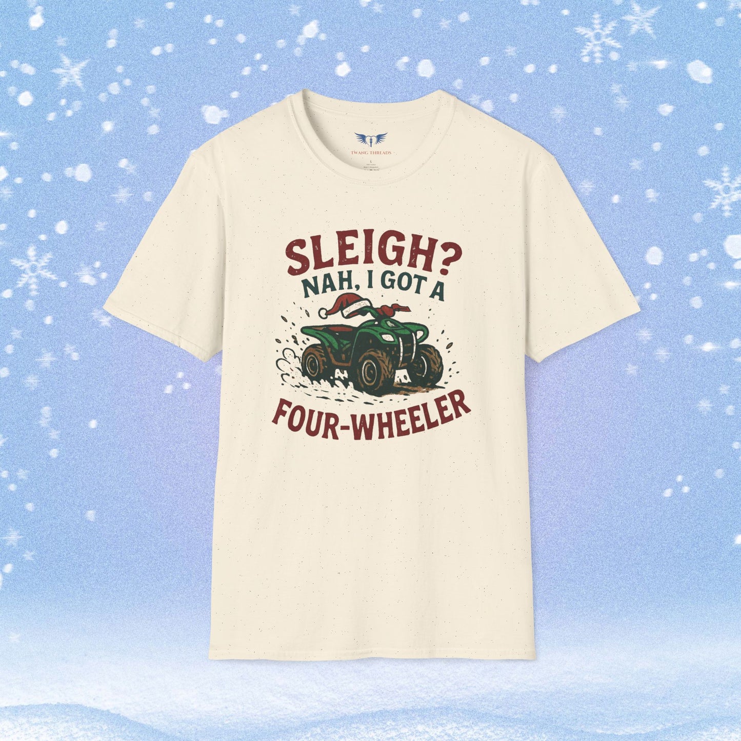 Sleigh Nah, I Got A Four-Wheeler Tshirt