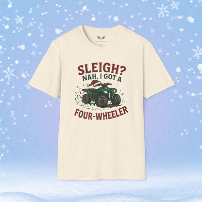 Sleigh Nah, I Got A Four-Wheeler Tshirt