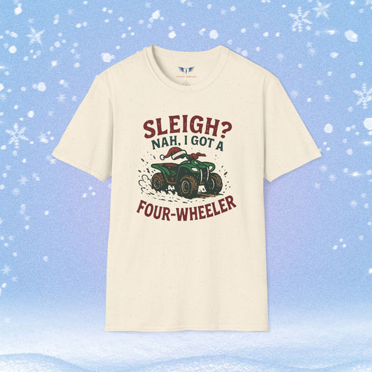 Sleigh Nah, I Got A Four-Wheeler Tshirt