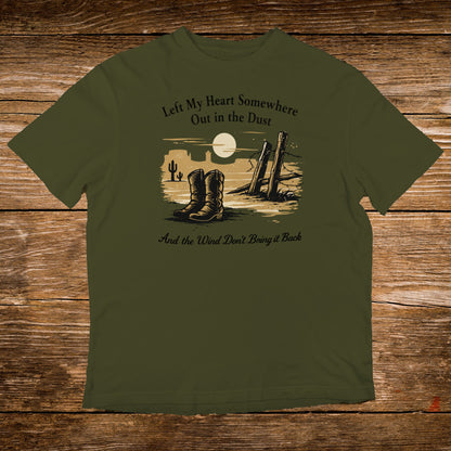 Olive t-shirt with boots, desert scene, and text "Left My Heart Somewhere Out in the Dust And the Wind Don't Bring it Back".