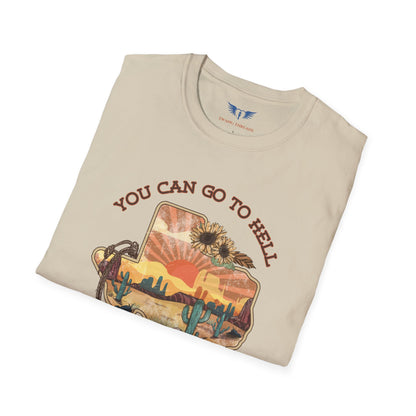 You Can Go To Hell I'm Going to Texas T-Shirt