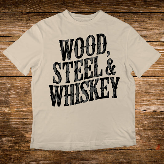 Cream t-shirt with "WOOD, STEEL & WHISKEY" in distressed black lettering.