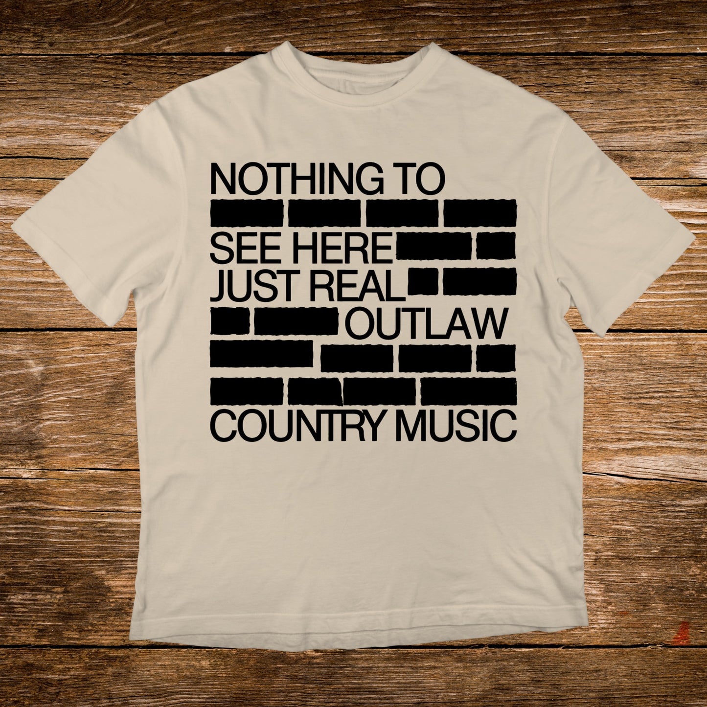 T-shirt with text "Nothing to see here. Just real outlaw country music."