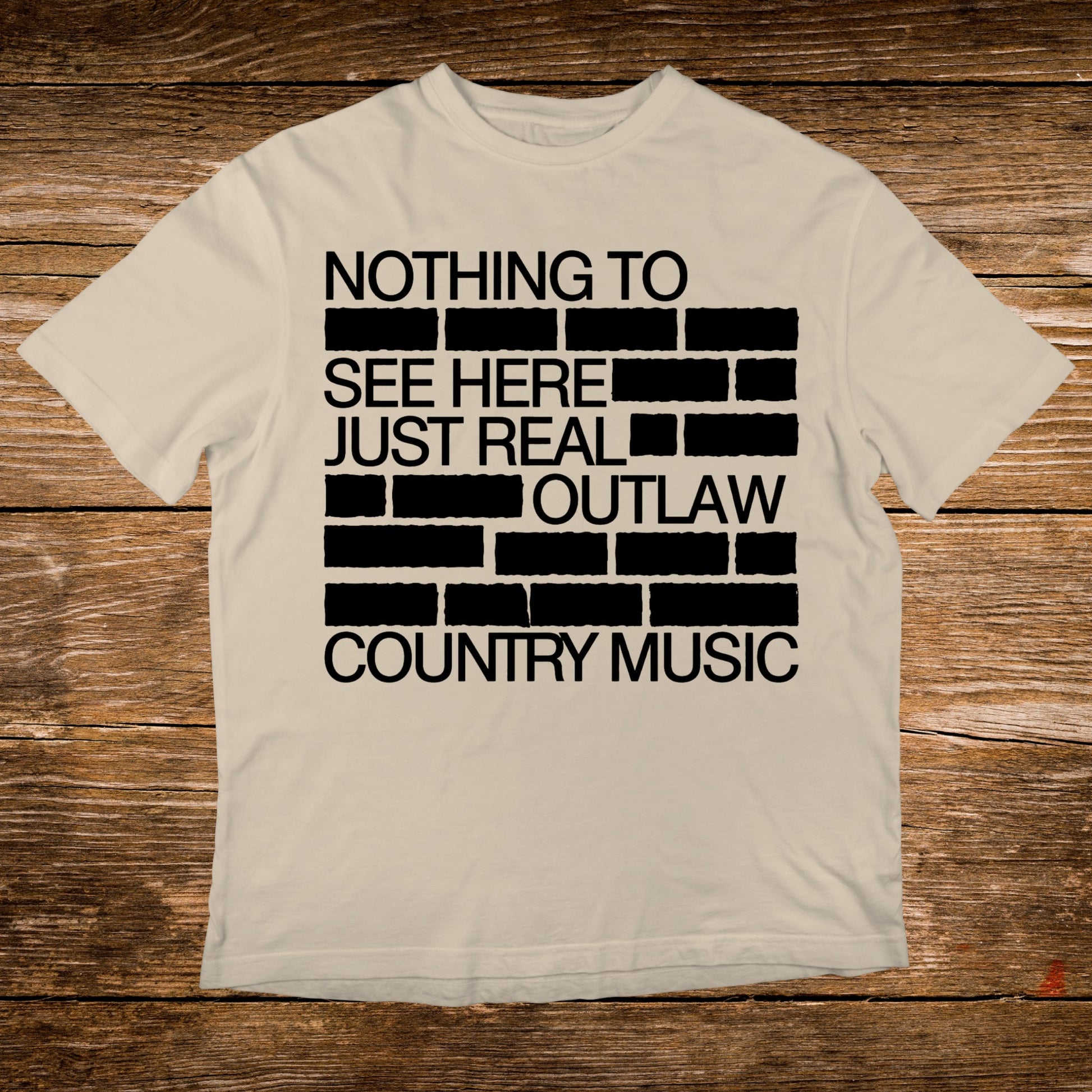 T-shirt with text "Nothing to see here. Just real outlaw country music."