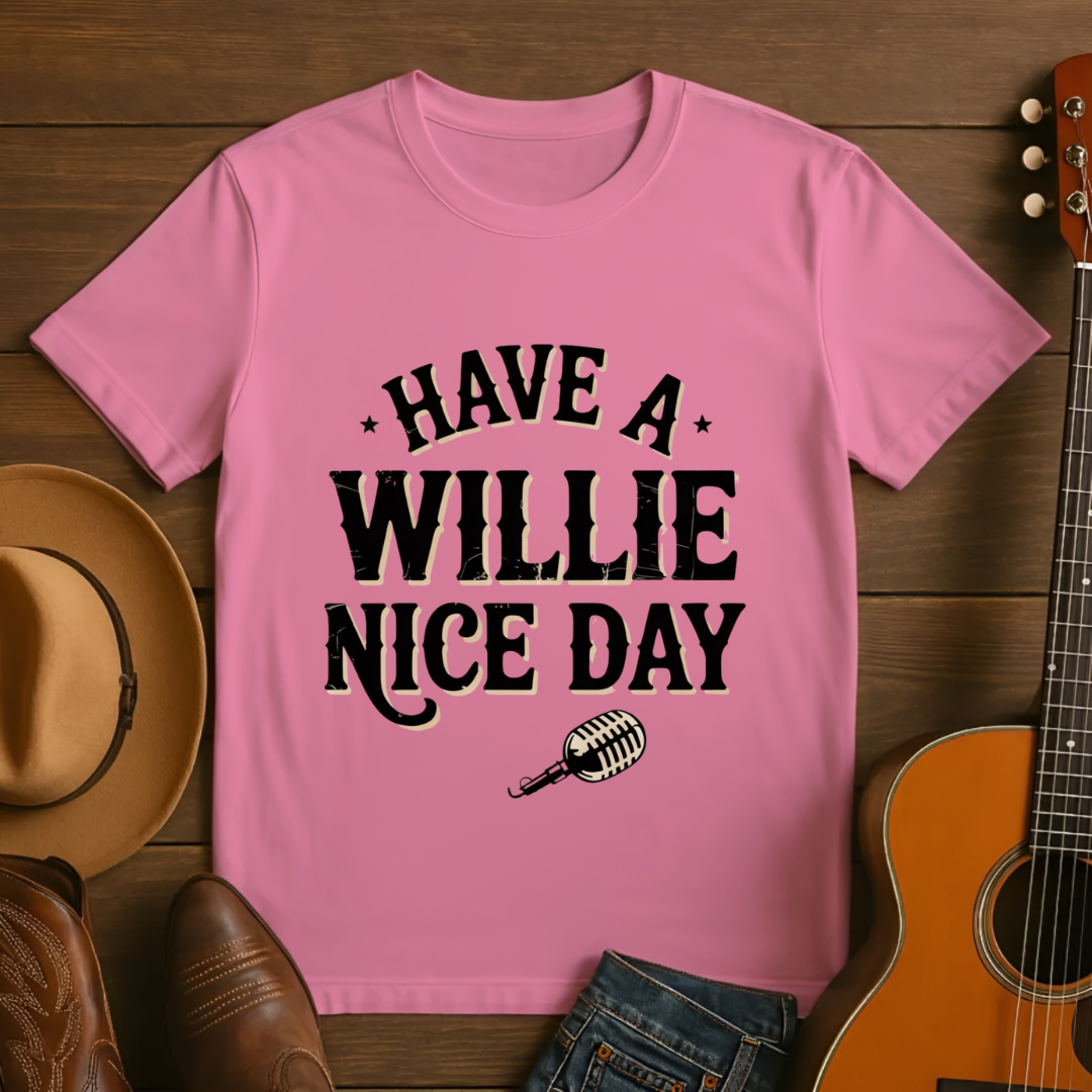 Have a Willie Nice Day T-Shirt