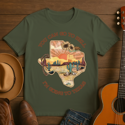 You Can Go To Hell I'm Going to Texas T-Shirt