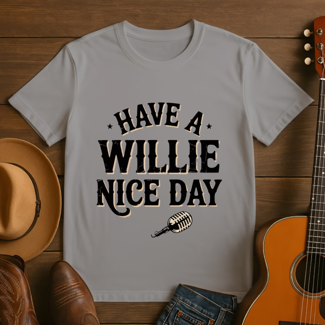 Have a Willie Nice Day T-Shirt