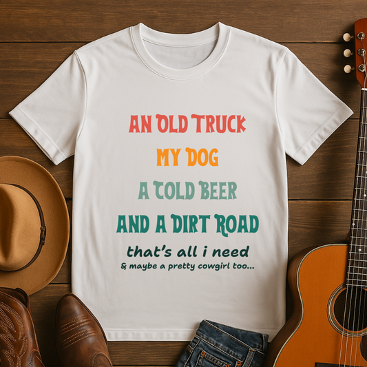 Old Truck, Cold Beer, & a Dirt Road T-Shirt