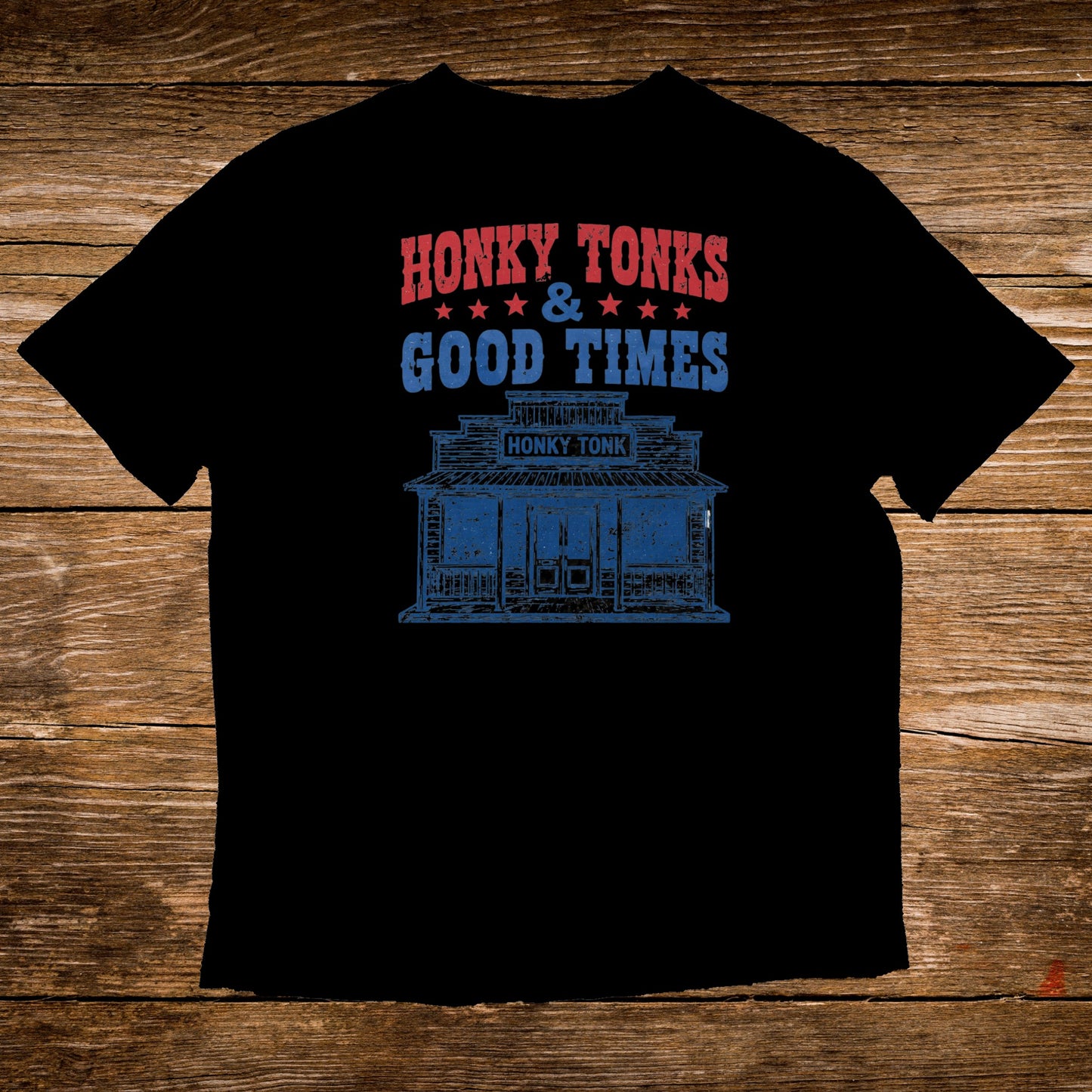 Black t-shirt with "HONKY TONKS & GOOD TIMES" and a sketch of a honky tonk building.