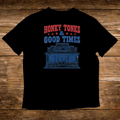 Black t-shirt with "HONKY TONKS & GOOD TIMES" and a sketch of a honky tonk building.