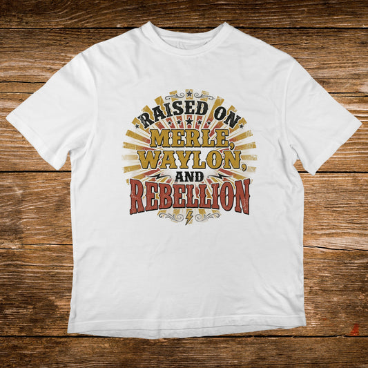White t-shirt with "Raised on Merle, Waylon, and Rebellion" text in distressed style.