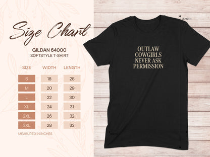 Gildan 64000 Softstyle t-shirt size chart with "Outlaw Cowgirls Never Ask Permission" graphic.
