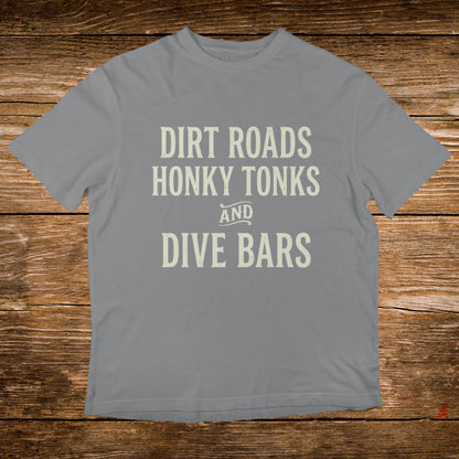 Gray t-shirt with "DIRT ROADS HONKY TONKS AND DIVE BARS" text.
